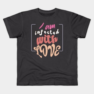 I am infected with love: Whimsical and colorful Typography for Valentine's Day Bliss Kids T-Shirt